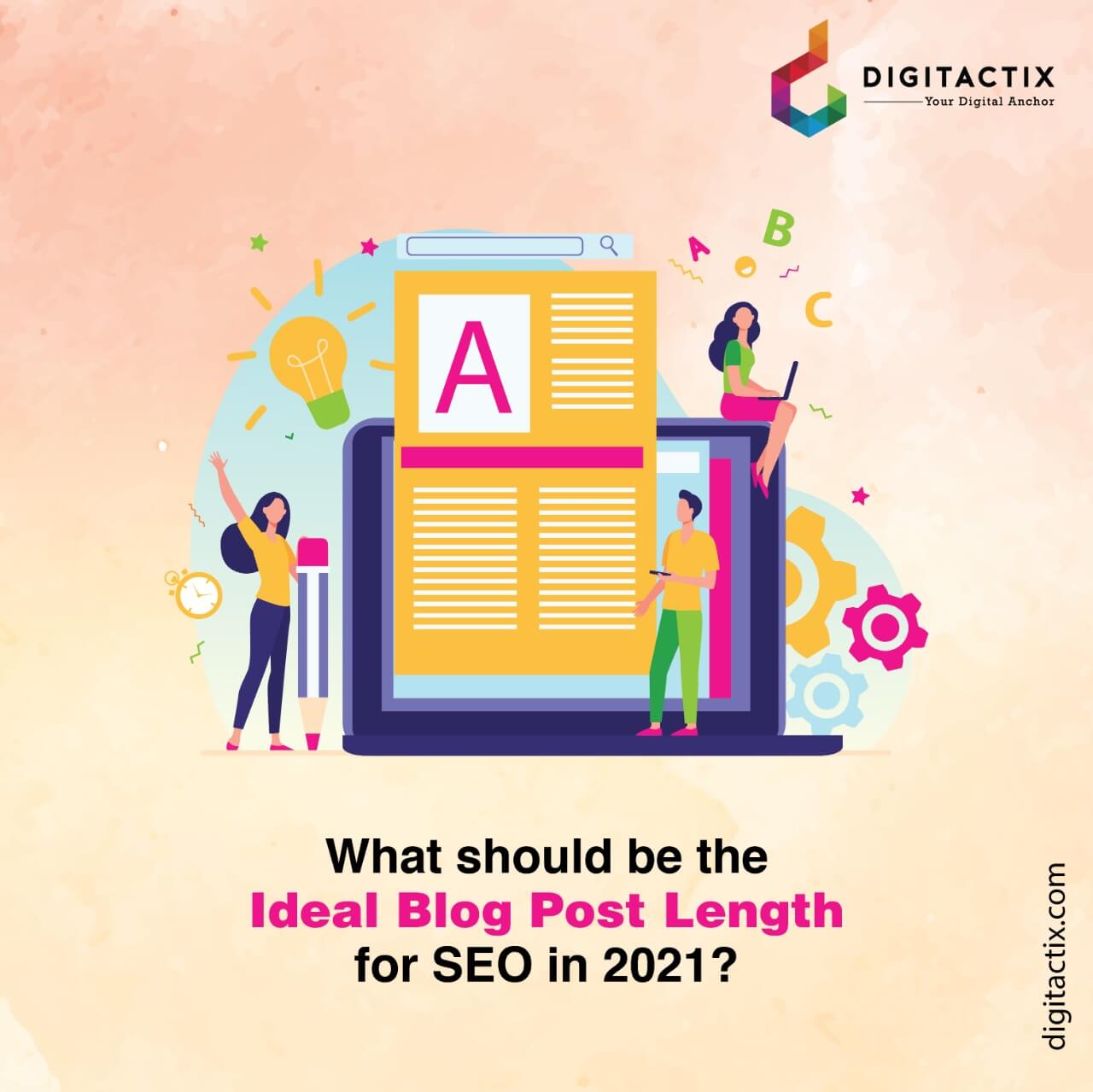 Ideal Blog Post Length for SEO in 2021 The Definitive Guide Digitactix