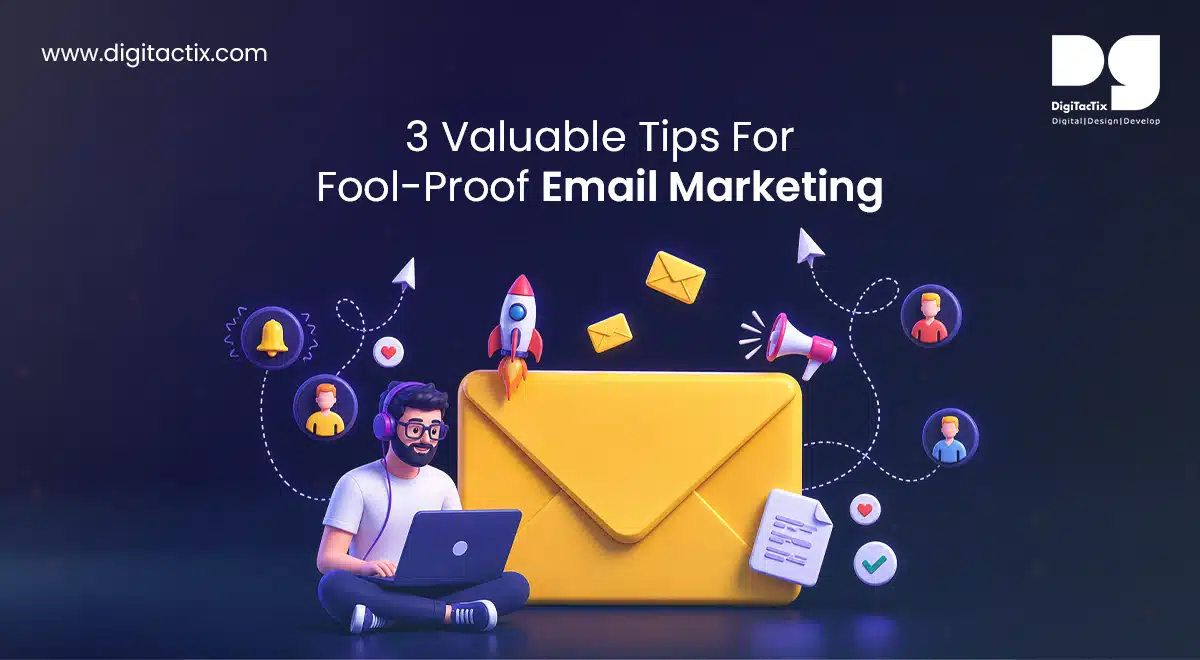 3 Valuable Tips For Fool-Proof Email Marketing