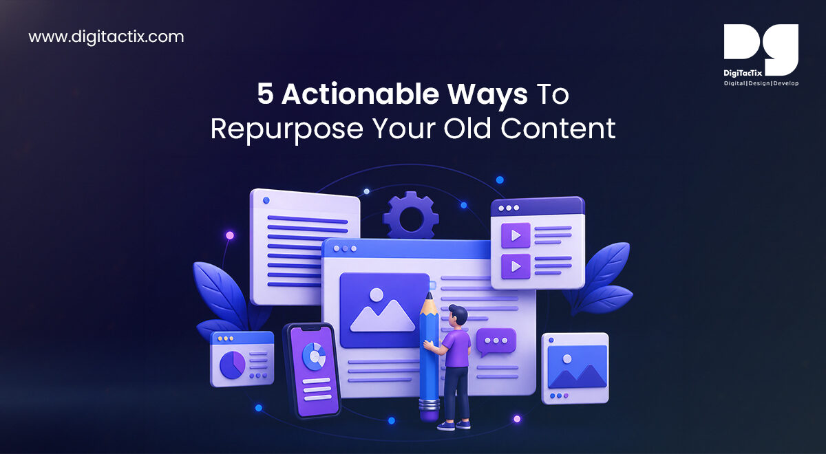 5 Actionable Ways To Repurpose Your Old Content
