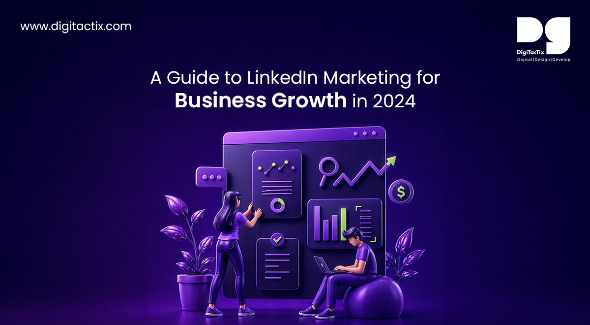 A Guide to LinkedIn Marketing for Business Growth in 2024