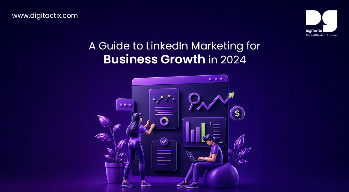 A Guide to LinkedIn Marketing for Business Growth in 2024
