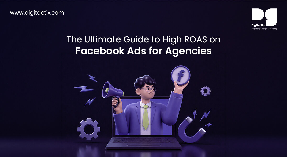 The Ultimate Guide to High ROAS on Facebook Ads for Agencies